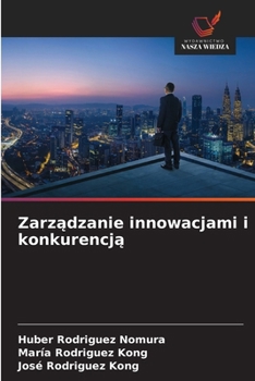 Zarzadzanie innowacjami i konkurencja (Polish Edition)