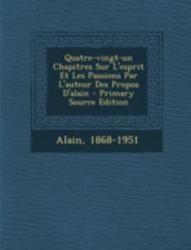 Paperback Quatre-vingt-un Chapitres Sur L'esprit Et Les Passions Par L'auteur Des Propos D'alain [French] Book