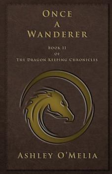 Paperback Once a Wanderer: Book II of The Dragon Keeping Chronicles Book