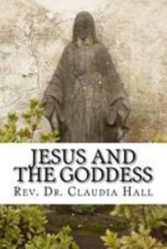 Paperback Jesus and the Goddess: Living into a ChristoPagan theology Book