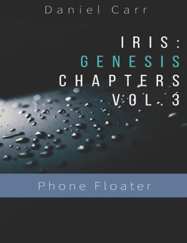 Paperback Iris Genesis Chapters - Vol. 3 - Phone Floater: Ch. 13-16 Book