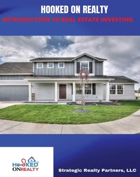 Paperback Hooked on Realty: Introduction to Real Estate Investing Book