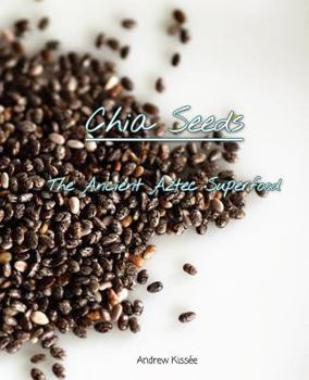 Paperback Chia Seeds: The Ancient Aztec Superfood Book