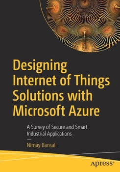 Paperback Designing Internet of Things Solutions with Microsoft Azure: A Survey of Secure and Smart Industrial Applications Book