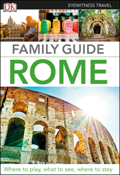 DK Eyewitness Family Guide Rome - Book  of the Eyewitness Family Travel Guides