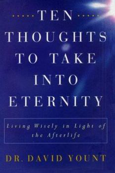 Hardcover Ten Thoughts to Take Into Eternity: Living Wisely in Light of the Afterlife Book