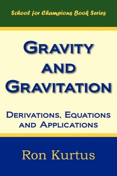 Paperback Gravity and Gravitation: Derivations, Equations and Applications Book