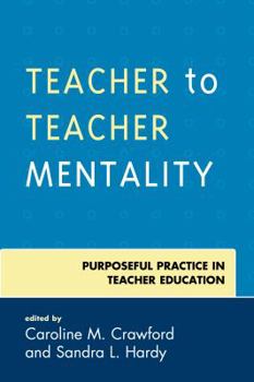 Paperback Teacher to Teacher Mentality: Purposeful Practice in Teacher Education Book