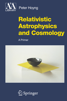 Paperback Relativistic Astrophysics and Cosmology: A Primer Book