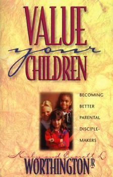 Paperback Value Your Children: Becoming Better Parental Disciple-Makers Book