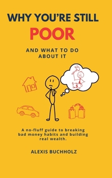 Why You're Still Poor: And What to Do About It