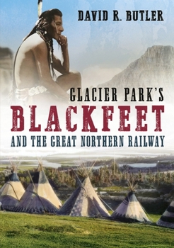 Paperback Glacier Park's Blackfeet and the Great Northern Railway Book