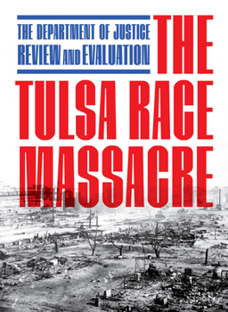 Paperback The Tulsa Race Massacre: The Department of Justice Review and Evaluation Book
