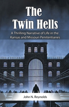 Paperback The Twin Hells A Thrilling Narrative Of Life In The Kansas And Missouri Penitentiaries Book