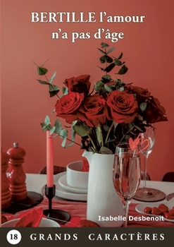 Paperback Bertille l'amour n'a pas d'âge: Livre Gros Caractères [French] Book