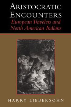 Paperback Aristocratic Encounters: European Travelers and North American Indians Book