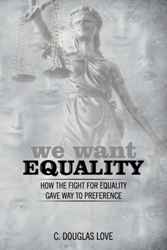Paperback We Want Equality: How the Fight for Equality Gave Way to Preference Book