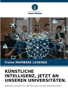 Künstliche Intelligenz, Jetzt an Unseren Universitäten. (German Edition)