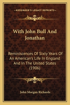 Paperback With John Bull And Jonathan: Reminiscences Of Sixty Years Of An American's Life In England And In The United States (1906) Book