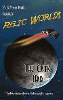 Paperback Relic Worlds: Pick Your Path 3 - The Cosmic Orb Book