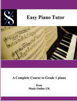 Paperback Easy Piano Tutor: Easy Piano Tutor Easy Piano Tutor - A complete Course from absolute beginner to Grade 1 Piano Book