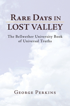 Paperback Rare Days in Lost Valley: The Bellwether University Book of Universal Truths Book