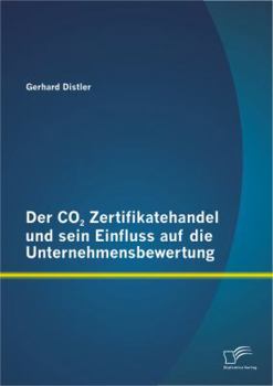 Paperback Der CO2 Zertifikatehandel und sein Einfluss auf die Unternehmensbewertung [German] Book