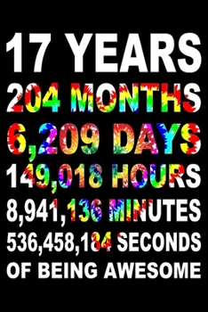 17 Years Of Being Awesome: Blank Lined Journal, Love Happy 17th Birthday Notebook, Diary, Logbook, Perfect Gift For 17 Year Old Boys And Girls