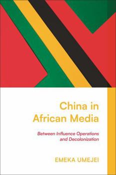 Hardcover China in African Media: Between Influence Operations and Decolonization Book