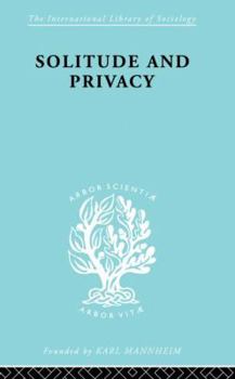 Paperback Solitude and Privacy: A Study of Social Isolation, its Causes and Therapy Book