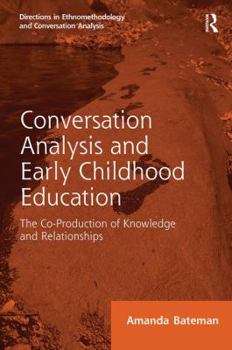 Conversation Analysis and Early Childhood Education: The Co-Production of Knowledge and Relationships - Book  of the Directions in Ethnomethodology and Conversation Analysis