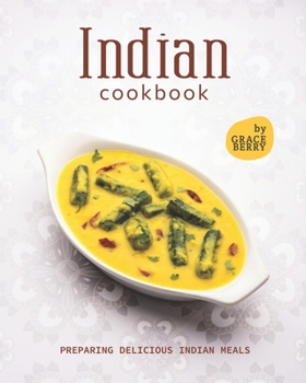 Paperback Indian Cookbook: Preparing Delicious Indian Meals Book