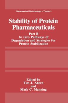 Hardcover Stability of Protein Pharmaceuticals: Part B: In Vivo Pathways of Degradation and Strategies for Protein Stabilization Book