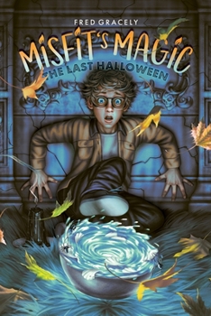 Misfit's Magic: The Last Halloween - Book #1 of the Misfit's Magic