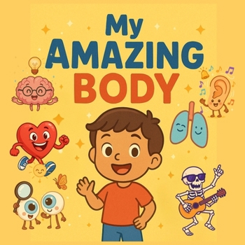 Paperback My Amazing Body: A Fun and Quick Guide to Learn About the Human Body for Kids Book