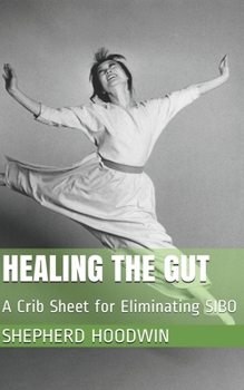 Paperback Healing the Gut: A Crib Sheet for Eliminating SIBO Book