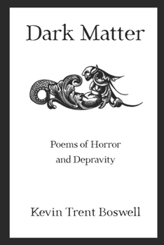 Paperback Dark Matter: Poems of Horror and Depravity Book
