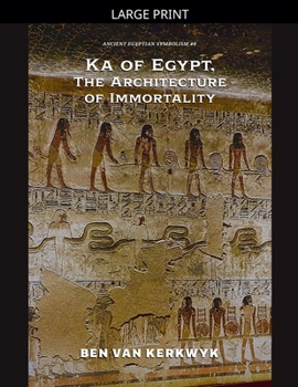 Ka of Egypt, The Architecture of Immortality (Ancient Egyptian Symbolism)