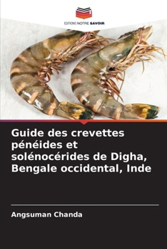 Paperback Guide des crevettes pénéides et solénocérides de Digha, Bengale occidental, Inde [French] Book