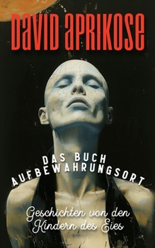 Paperback Das Buch Aufbewahrungsort (The Book Depository): Geschichten von den Kin-dern des Eies [German] Book