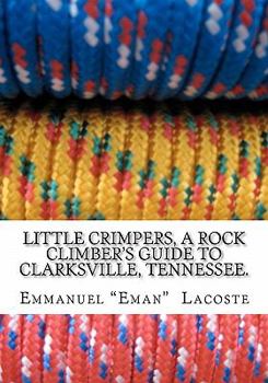 Little Crimpers: A Rock Climber's Guide to Clarksville Tennessee