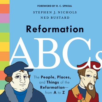 Hardcover Reformation ABCs: The People, Places, and Things of the Reformation--From A to Z Book