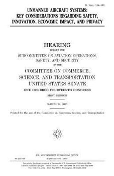 Paperback Unmanned aircraft systems: key considerations regarding safety, innovation, economic impact, and privacy Book