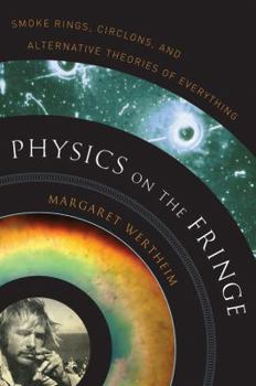 Hardcover Physics on the Fringe: Smoke Rings, Circlons, and Alternative Theories of Everything Book