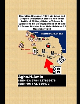 Paperback Operation Crusader -1941- An Atlas and Graphic Depiction-A classic non linear battle of Military History: Volume 1-Operations till Disengagement of 15 Book