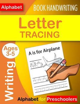 Paperback Letter Tracing Book Handwriting Alphabet for Preschoolers: Letter Tracing Book Practice for Kids Ages 3+ Alphabet Writing Practice Handwriting Workboo Book