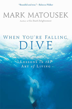 Paperback When You're Falling, Dive: Lessons in the Art of Living Book