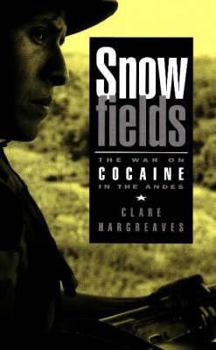 Hardcover Snowfields: The War on Cocaine in the Andes Book