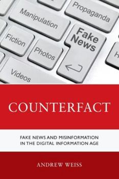Paperback Counterfact: Fake News and Misinformation in the Digital Information Age Book