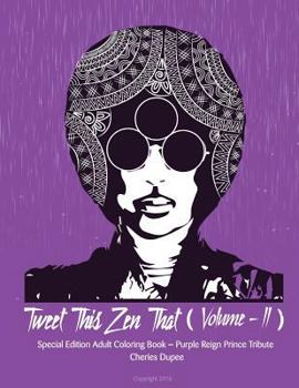 Paperback Tweet This Zen That Volume II: Special Edition Adult Coloring Book Purple Reign Prince Tribute Book